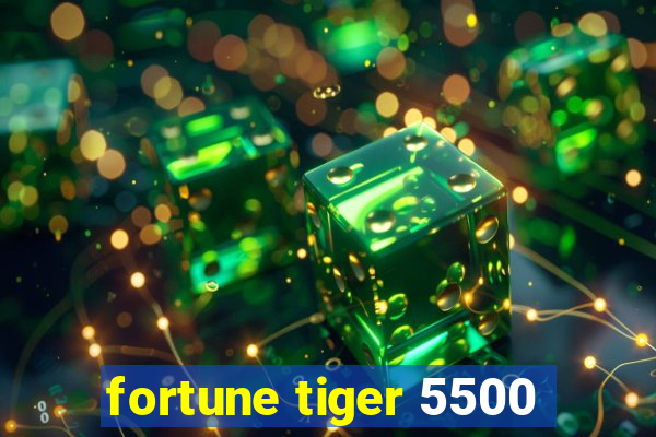 fortune tiger 5500